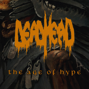Dead Head : The Age of Hype